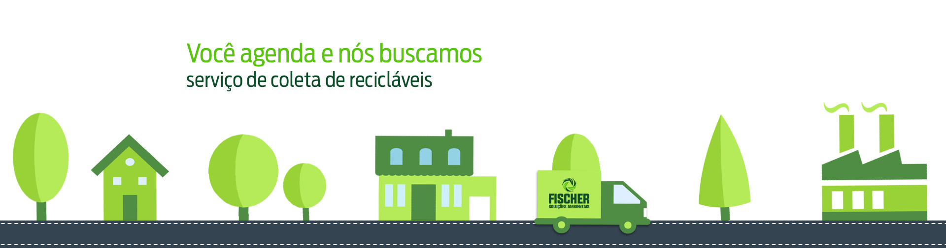 Você agenda e nós coletamos! Serviço de coleta de recicláveis - Fischer Soluções Ambientais